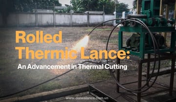 Understand Rolled Thermic Lance: An Advancement in Thermal Cutting